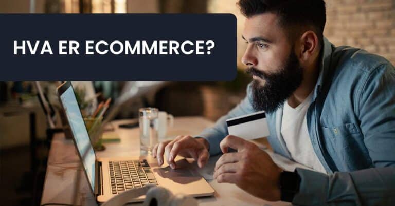 Hva er e commerce – Enkelt forklart